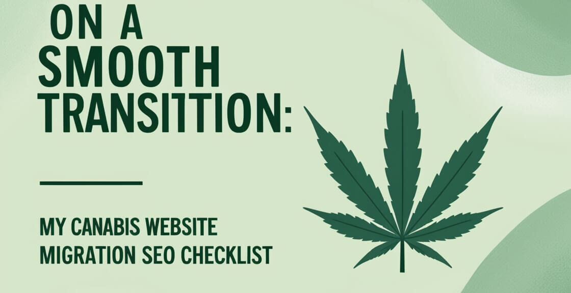 Embarking on a Smooth Transition: My Cannabis Website Migration SEO Checklist