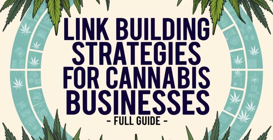 Link Building Strategies for Cannabis Businesses - Full Guide