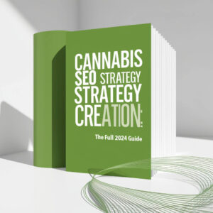 Cannabis SEO Strategy Creation: The Full 2024 Guide