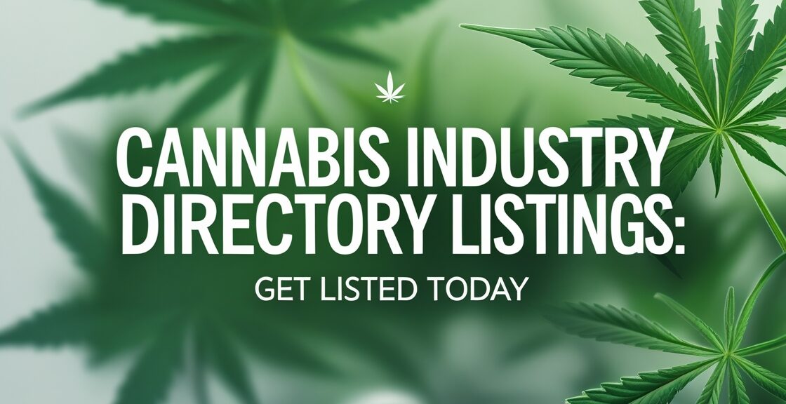 Cannabis Industry Directory Listings: Get Listed Today
