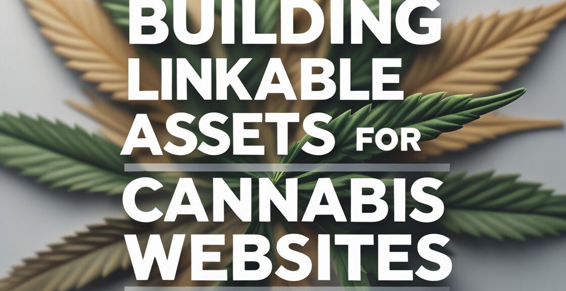 Building Linkable Assets for Cannabis Websites